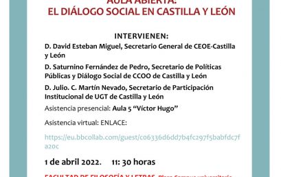 AULA ABIERTA: EL DIÁLOGO SOCIAL EN CASTILLA Y LEÓN (viernes 1 de abril de 2022, 11:30h, Facultad de Filosofía y Letras).