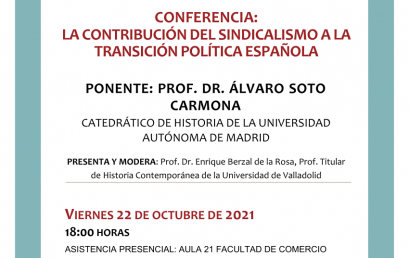 Conferencia «LA CONTRIBUCIÓN DEL SINDICALISMO A LA TRANSICIÓN POLÍTICA ESPAÑOLA» (viernes 22 de octubre de 2021, 18:00h). Prof. Dr. Álvaro Soto Carmona (Catedrático de Historia de la Universidad Autónoma de Madrid)