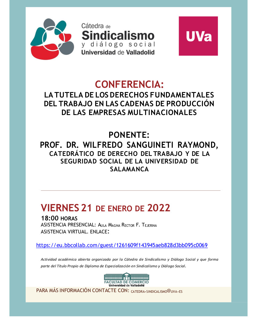 Conferencia: «LA TUTELA DE LOS DERECHOS FUNDAMENTALES DEL TRABAJO EN LAS CADENAS DE PRODUCCIÓN DE LAS EMPRESAS MULTINACIONALES» (viernes 21 de enero de 2022, 18:00h). PONENTE: PROF. DR. WILFREDO SANGUINETI RAYMOND, CATEDRÁTICO DE DERECHO DEL TRABAJO Y DE LA SEGURIDAD SOCIAL DE LA UNIVERSIDAD DE SALAMANCA.