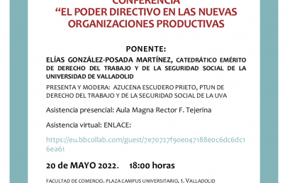 CONFERENCIA: «EL PODER DIRECTIVO EN LAS NUEVAS ORGANIZACIONES PRODUCTIVAS» (viernes 20 de mayo de 2022, 18:00h).